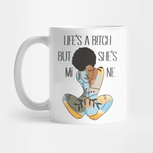 Life's A B!tch But Mug